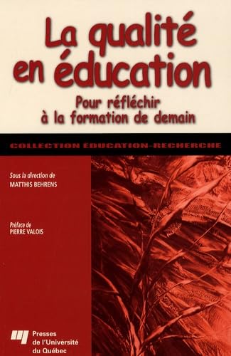 La qualité en éducation: Pour réfléchir à la formation de demain