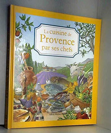 La cuisine de Provence par ses chefs