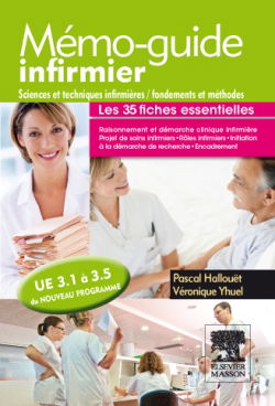 Mémo-guide infirmier : UE 3.1 à 3.5 : sciences et techniques infirmières, fondements et méthodes