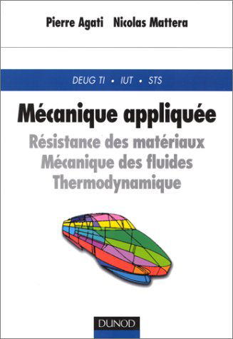 Mécanique appliquée : résistance des matériaux, mécanique des fluides, thermodynamique (Deug TI, IUT, STS)