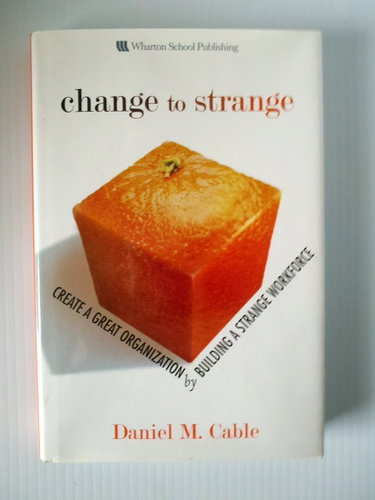 Couverture de Change to Strange: Create a Great Organization by Building a Strange Workforce (paperback)