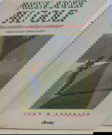 Mieux jouer au golf : concentration, stratégie, technique