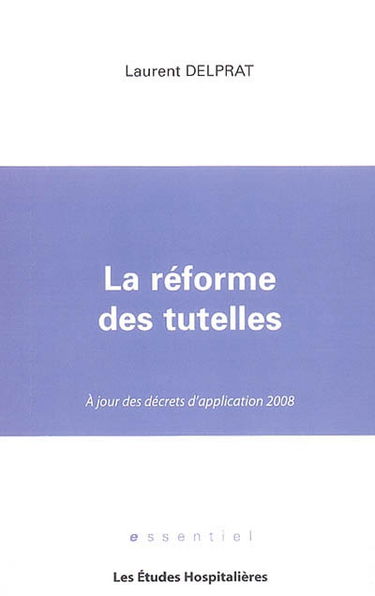 La réforme des tutelles : à jour des décrets d'application 2008