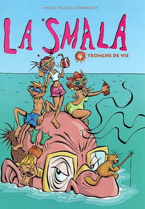 La smala. Vol. 4. Tronche de vie
