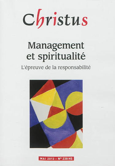 Christus, hors série, n° 238. Management et spiritualité : l'épreuve de la responsabilité