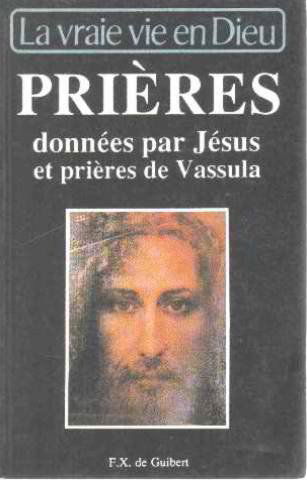 Prieres donnees par Jésus et prieres de Vassula, extraites de La vraie vie en Dieu.