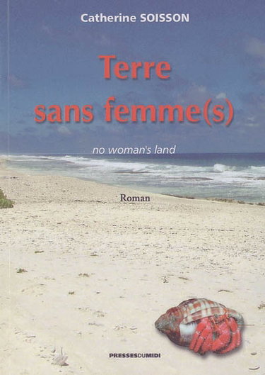 Terre sans femme(s). No woman's land