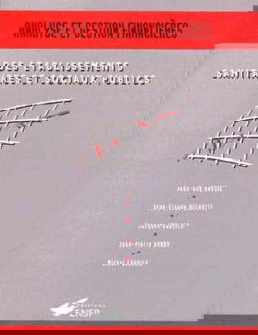 Analyse Et Gestion Financieres Des Etablissemens Sanitaires Et Sociaux Publics. 2eme Edition