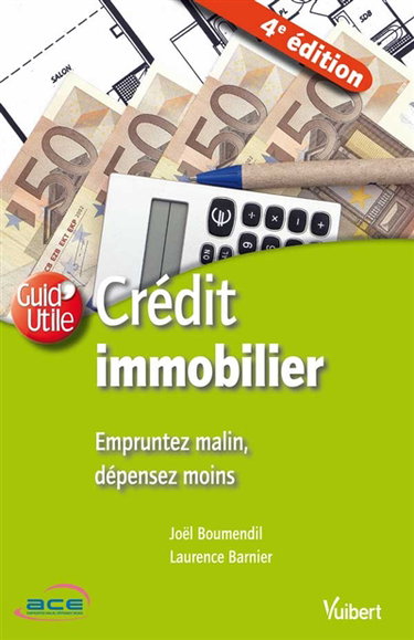 Crédit immobilier : empruntez malin, dépensez moins