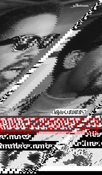 Eldridge Cleaver : vies et morts d'une Panthère noire