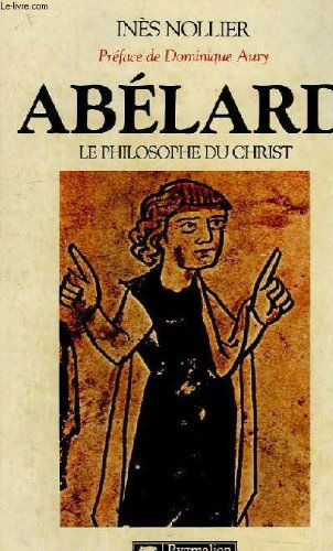 Abélard, le philosophe du Christ