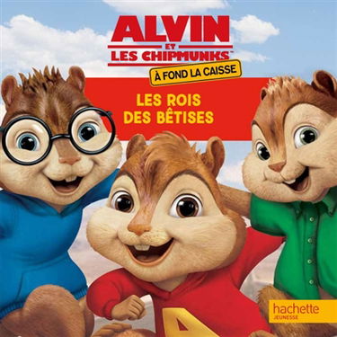 Alvin et les Chipmunks : à fond la caisse : les rois des bêtises