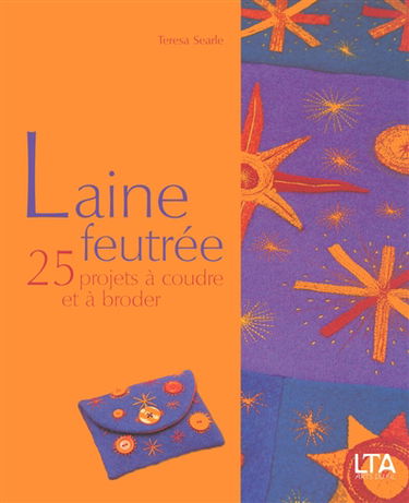 Laine feutrée : 25 projets à coudre et à broder