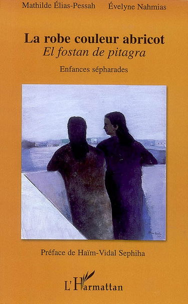 La robe couleur abricot : enfances sépharades : el fostan de pitagra