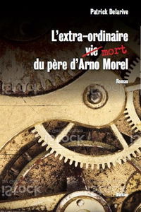 L'extra-ordinaire mort du père d'Arno Morel