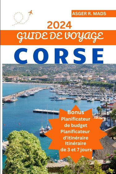 Couverture de GUIDE DE VOYAGE CORSE 2024: Guide de vacances faciles pour découvrir les merveilles de la Méditerranée.