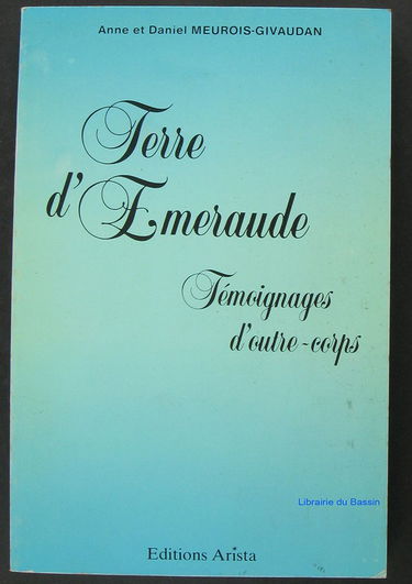 Terre d'émeraude. Témoignages d'outre-corps