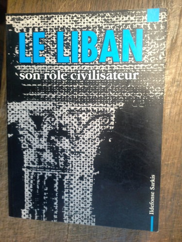 Couverture de Le Liban son rôle civilisateur / Ildefonse Sarkis - dédicace de l'auteur