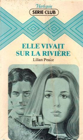 Elle vivait sur la rivière : Collection : Harlequin série club n° 91