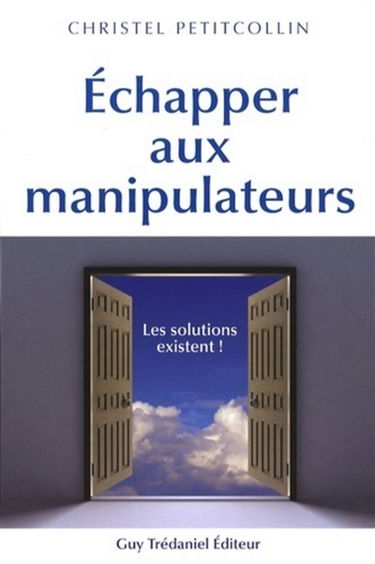 Echapper aux manipulateurs : les solutions existent !