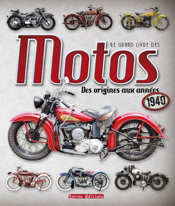 Le grand livre des motos : des origines aux années 1940