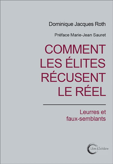 Comment les élites récusent le réel : leurres et faux-semblants