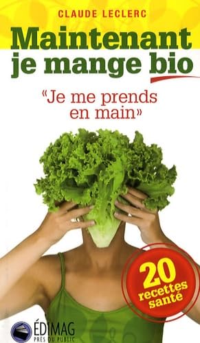 Maintenant je mange bio: "Je me prends en main"