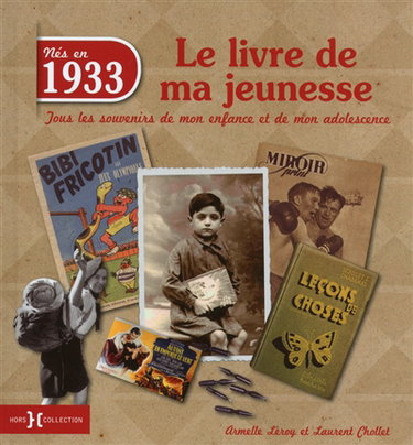 Nés en 1933 : le livre de ma jeunesse : tous les souvenirs de mon enfance et de mon adolescence