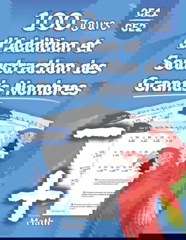 100 Jours d’Addition et Soustraction des Grands Nombres: Addition et Soustraction Avancée avec Corrigé – (CE1/CE2) Maths au 11ème, 10ème, 9ème, 8ème ... l'addition et la soustraction – Montessori