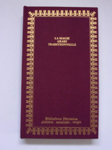 La Magie arabe traditionnelle (Bibliotheca hermetica)