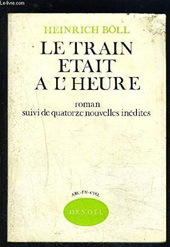 Le train était à l'heure. Roman suivi de quatorze nouvelles inédites. Traduit de l'allemand.