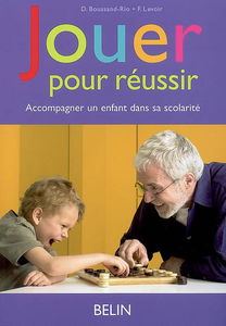 Jouer pour réussir : accompagner un enfant dans sa scolarité