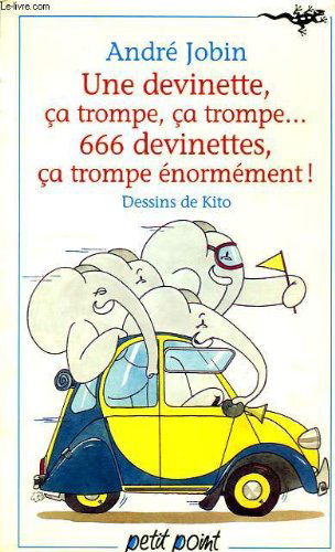 1 devinette, ça trompe, ça trompe, 666 devinettes, ça trompe énormément !
