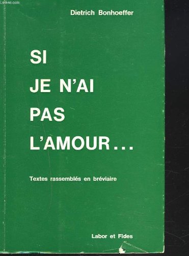 Couverture de SI JE N'AI PAS L'AMOUR... TEXTES RASSEMBLES EN BREVIAIRE.