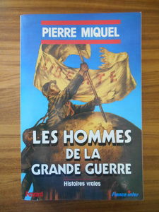 Les Hommes de la Grande Guerre : histoires vraies