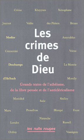 Les crimes de Dieu : Grands textes de l'athéisme, de la libre pensée et de l'anticléricalisme