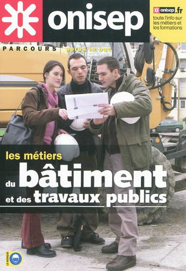 Les métiers du bâtiment et des travaux publics