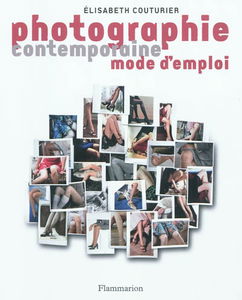 Photographie contemporaine, mode d'emploi