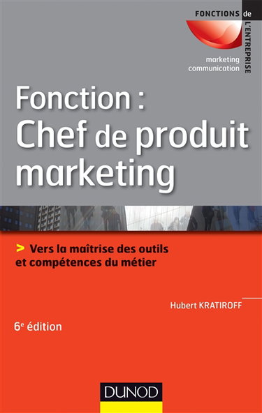 Fonction chef de produit marketing : vers la maîtrise des outils et compétences métier