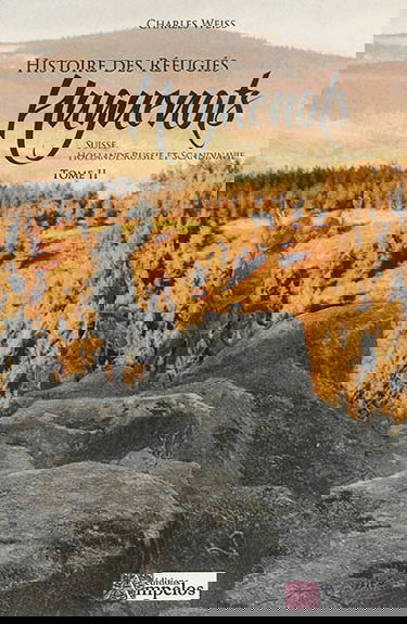 Les réfugiés huguenots : depuis la révocation de l'Edit de Nantes au 19ème siècle. Vol. 2. Les réfugiés aux Pays-Bas, Suisse, Russie, Scandinavie et Afrique