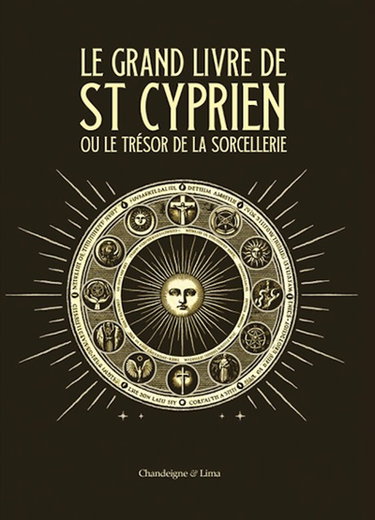 Le grand livre de saint Cyprien ou Le trésor de la sorcellerie