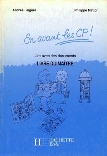 En avant les CP ! : lire avec des documents, livre du maître