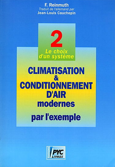Climatisation et conditionnement d'air modernes par l'exemple. Vol. 2. Le choix d'un système