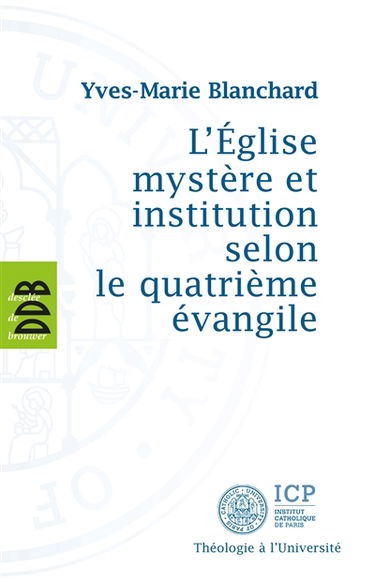 L'Eglise mystère et institution selon le quatrième Evangile