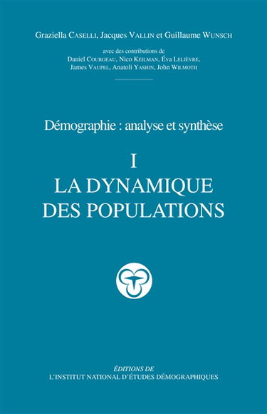 Démographie : analyse et synthèse. Vol. 1. La dynamique des populations