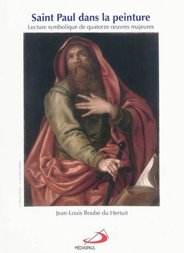 Saint Paul dans la peinture : lecture symbolique de quatorze oeuvres majeures