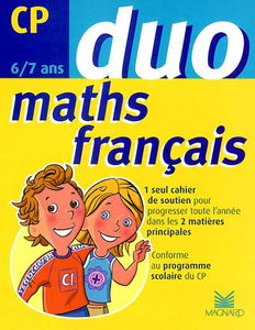 Maths français CP, 6-7 ans : un seul cahier de soutien pour progresser toute l'année dans les 2 matières principales : conforme au programme scolaire du CP