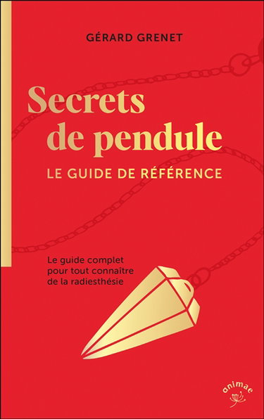 Couverture de Secrets de pendule : le guide complet pour tout connaître de la radiesthésie : le guide de référence