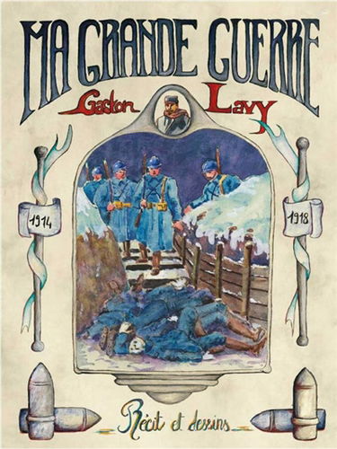Ma Grande Guerre : récits et dessins 1914-1918