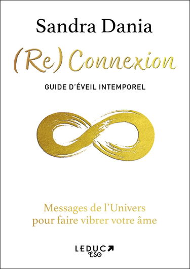 (Re)connexion : guide d'éveil intemporel : messages de l'Univers pour faire vibrer votre âme
